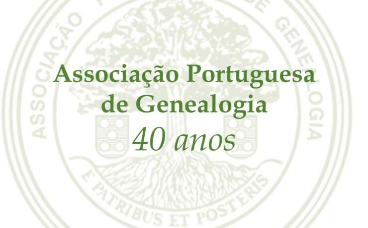 40 anos de Associação Portuguesa de Genealogia